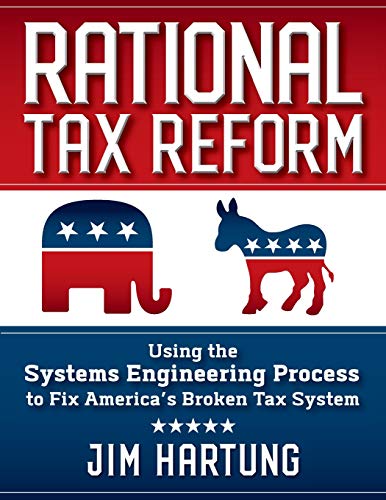 Stock image for Rational Tax Reform: Using the Systems Engineering Process to Fix America's Broken Tax System for sale by Discover Books