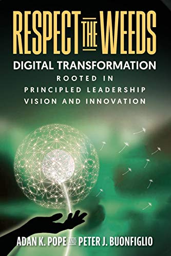 Beispielbild fr Respect the Weeds: Digital Transformation Rooted in Principled Leadership, Vision and Innovation zum Verkauf von Books From California