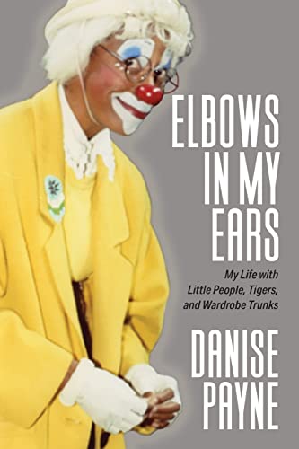 Beispielbild fr Elbows in My Ears: My Life with Little People, Tigers, and Wardrobe Trunks zum Verkauf von ThriftBooks-Dallas