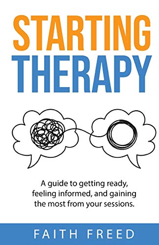 Beispielbild fr Starting Therapy: A Guide to Getting Ready, Feeling Informed, and Gaining the Most from Your Sessions zum Verkauf von Green Street Books