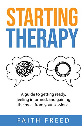 Imagen de archivo de Starting Therapy: A Guide to Getting Ready, Feeling Informed, and Gaining the Most from Your Sessions a la venta por Green Street Books