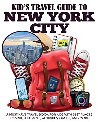 Imagen de archivo de Kid's Travel Guide to New York City: A Must Have Travel Book for Kids with Best Places to Visit, Fun Facts, Activities, Games, and More! a la venta por ThriftBooks-Reno