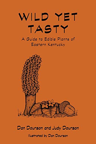 Stock image for Wild Yet Tasty: A Guide to Edible Plants of Eastern Kentucky for sale by GF Books, Inc.