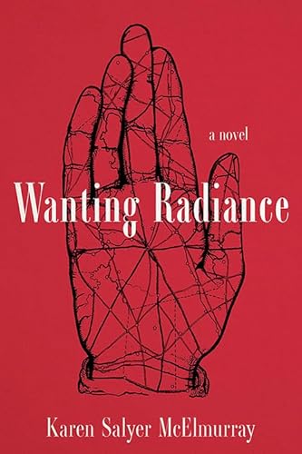 9781949669145: Wanting Radiance: A Novel