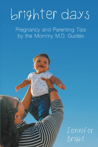 Stock image for Brighter Days: Pregnancy and Parenting Tips by the Mommy M.D. Guides for sale by ThriftBooks-Atlanta