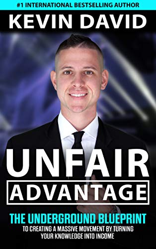 9781949696233: Unfair Advantage: The Underground Blueprint to Creating a Massive Movement by Turning Your Knowledge Into Income