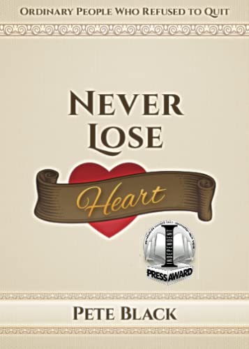 Stock image for Never Lose Heart: Ordinary People Who Refused to Quit for sale by Red's Corner LLC