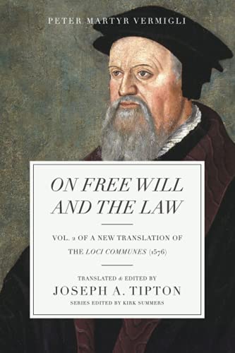 Imagen de archivo de On Free Will and the Law: Vol. 2 of a New Translation of the Loci Communes (1576) (Vermigli's Common Places (1576)) a la venta por books4u31