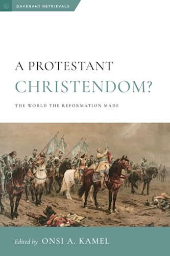 Imagen de archivo de A Protestant Christendom?: The World the Reformation Made a la venta por Irish Booksellers