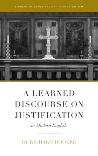 Stock image for A Learned Discourse on Justification in Modern English for sale by Eighth Day Books, LLC