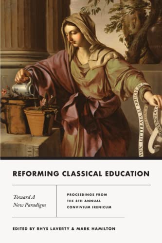 Imagen de archivo de Reforming Classical Education: Toward A New Paradigm a la venta por Half Price Books Inc.