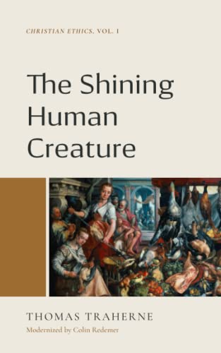 Stock image for The Shining Human Creature: Christian Ethics Vol. 1 for sale by The Book Garden