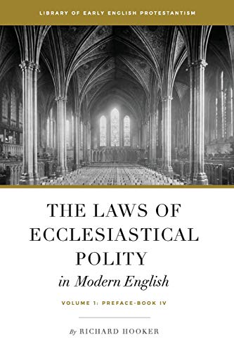

The Laws of Ecclesiastical Polity In Modern English, Vol. 1