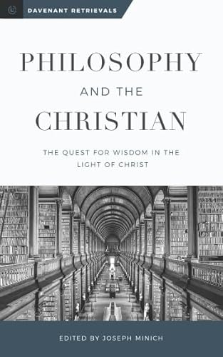 Beispielbild fr Philosophy and the Christian: The Quest for Wisdom in the Light of Christ zum Verkauf von GF Books, Inc.