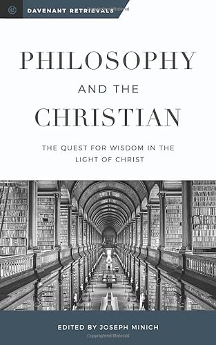 Stock image for Philosophy and the Christian: The Quest for Wisdom in the Light of Christ for sale by SecondSale