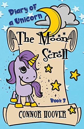 Stock image for The Moon Scroll: A Diary of a Unicorn Adventure for sale by GF Books, Inc.