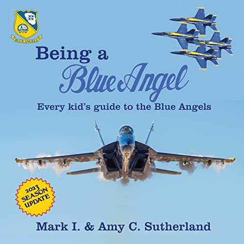 Imagen de archivo de Being a Blue Angel: Every Kid's Guide to the Blue Angels a la venta por California Books