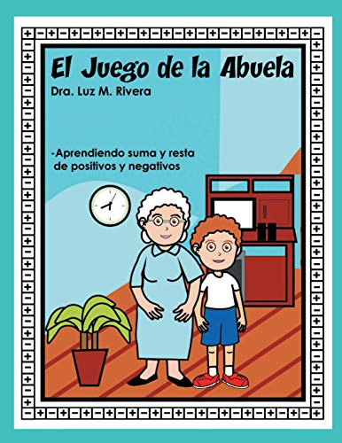 Stock image for EL JUEGO DE LA ABUELA: APRENDIENDO SUMA Y RESTA DE POSITIVOS Y NEGATIVOS for sale by KALAMO LIBROS, S.L.