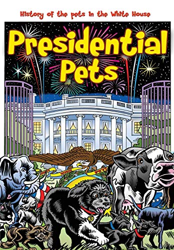 Stock image for Presidential Pets: The History of the Pets in the White House for sale by GF Books, Inc.