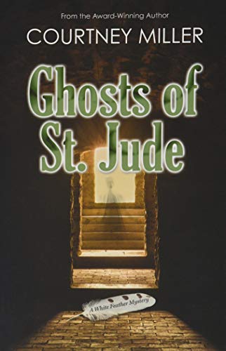 Stock image for Ghosts of St. Jude: A White Feather Mystery (Book 3) for sale by Books From California