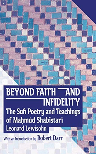 Stock image for Beyond Faith and Infidelity: The Sufi Poetry and Teachings of Ma?m?d Shabistar? for sale by GreatBookPrices