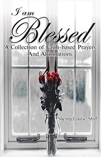 Stock image for I Am Blessed.: A Collection Of Faith-based Prayers And Affirmations for sale by Bookmonger.Ltd