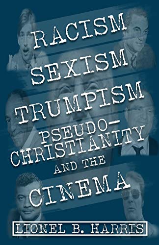 Beispielbild fr Racism, Sexism, Trumpism, Pseudo-Christianity And The Cinema zum Verkauf von ThriftBooks-Atlanta