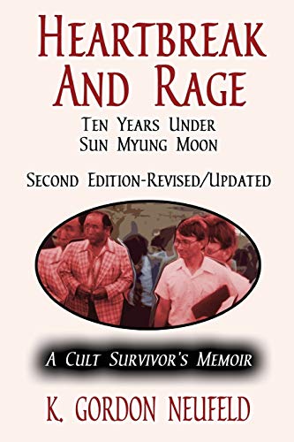 9781949756555: Heartbreak and Rage: Ten Years Under Sun Myung Moon: A Cult Survivor's Memoir