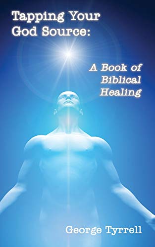 Imagen de archivo de Tapping Your God Source: A Book of Biblical Healing a la venta por Books From California