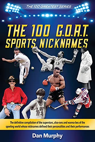 Beispielbild fr The 100 G.O.A.T. Sports Nicknames : The definitive compilation of the superstars, also-rans and wanna-bes of the sporting world zum Verkauf von Buchpark