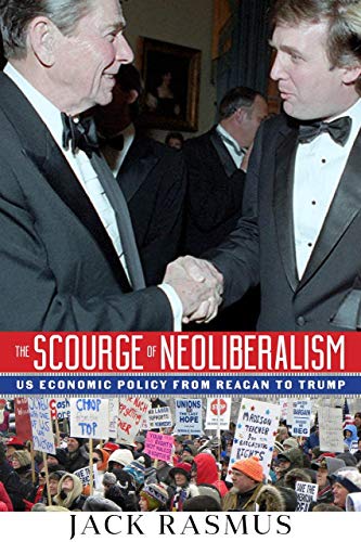 Beispielbild fr The Scourge of Neoliberalism: US Economic Policy from Reagan to Trump zum Verkauf von Books From California