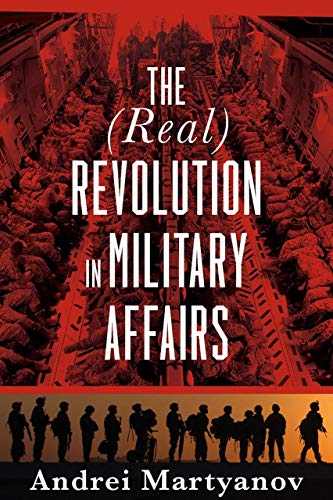 Stock image for The (Real) Revolution in Military Affairs for sale by Blackwell's