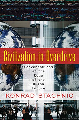 Beispielbild fr Civilization in Overdrive: Conversations at the Edge of the Human Future zum Verkauf von BooksRun