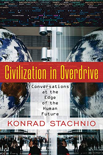 Stock image for Civilization in Overdrive: Conversations at the Edge of the Human Future for sale by BooksRun