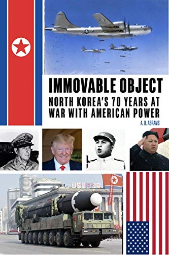 Beispielbild fr Immovable Object: North Korea's 70 Years At War with American Power zum Verkauf von Books From California