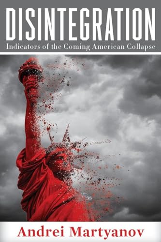 9781949762341: Disintegration: Indicators of the Coming American Collapse