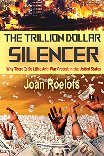 Stock image for The Trillion Dollar Silencer: Why There Is So Little Anti-War Protest in the United States for sale by Books From California