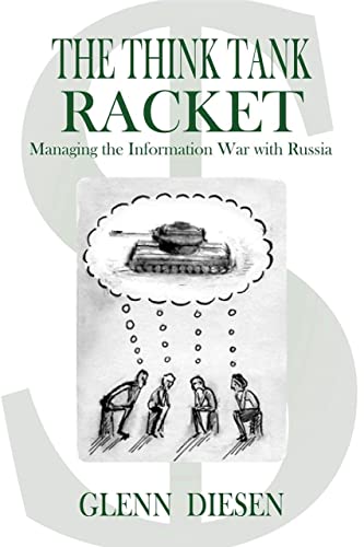Stock image for The Think Tank Racket: Managing the Information War with Russia for sale by Books From California
