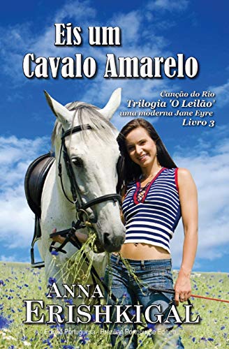 9781949763362: Eis um Cavalo Amarelo (Edio portuguesa): Trilogia 'O Leilo' - uma moderna Jane Eyre - Livro 3 (Portuguese Edition)