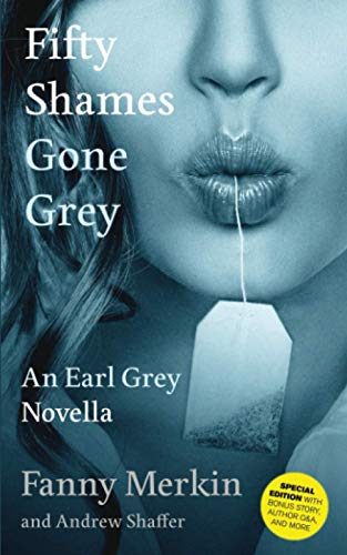 Stock image for Fifty Shames Gone Grey: An Earl Grey Novella (Fifty Shames of Earl Grey) for sale by Decluttr