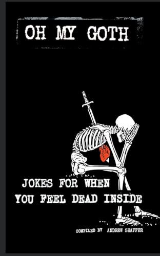 Beispielbild fr Oh My Goth: Jokes for When You Feel Dead Inside zum Verkauf von Open Books