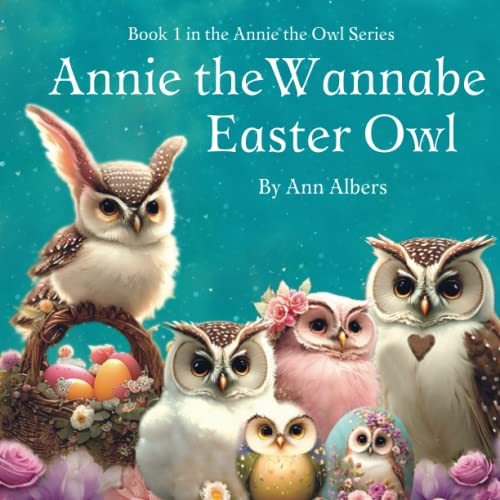 Stock image for Annie the Wannabe Easter Owl: Book 1 in the Annie the Owl Series for sale by Books Unplugged