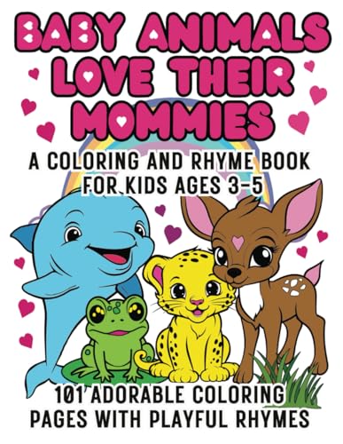 Stock image for Baby Animals Love Their Mommies: A Coloring & Rhyme Book for Kids Ages 3-5 for sale by Books Unplugged