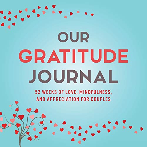 Stock image for Our Gratitude Journal: 52 Weeks of Love, Mindfulness, and Appreciation for Couples (Activity Books for Couples Series) for sale by Goodwill of Colorado