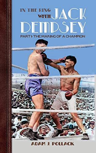 9781949783032: In the Ring With Jack Dempsey - Part I: The Making of a Champion