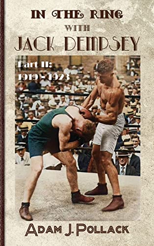 Imagen de archivo de In the Ring With Jack Dempsey - Part II: 1919 - 1923 a la venta por GreatBookPrices