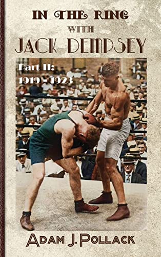Stock image for In the Ring With Jack Dempsey - Part II: 1919 - 1923 for sale by GreatBookPrices