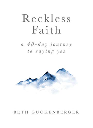 9781949784169: Reckless Faith | A 40 Day Journey to Saying Yes