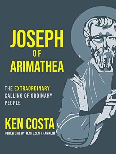 Beispielbild fr Joseph of Arimathea: The Extraordinary Calling of Ordinary People zum Verkauf von SecondSale