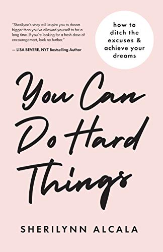 Stock image for You Can Do Hard Things: How to Ditch the Excuses Achieve Your Dreams for sale by Austin Goodwill 1101